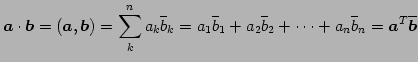 $\displaystyle \vec{a}\cdot\vec{b}= (\vec{a},\vec{b})= \sum_{k}^{n}a_{k}\overlin...
...\overline{b}_{2}+\cdots+ a_{n}\overline{b}_{n}= {\vec{a}}^{T}\overline{\vec{b}}$