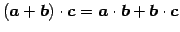 $ (\vec{a}+\vec{b})\cdot\vec{c}=
\vec{a}\cdot\vec{b}+\vec{b}\cdot\vec{c}$