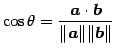 $\displaystyle \cos\theta= \frac{\vec{a}\cdot\vec{b}}{\Vert\vec{a}\Vert\Vert\vec{b}\Vert}$