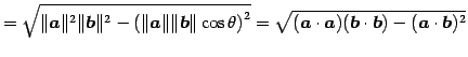 $\displaystyle = \sqrt{\Vert\vec{a}\Vert^2\Vert\vec{b}\Vert^2- \left(\Vert\vec{a...
...2}= \sqrt{ (\vec{a}\cdot\vec{a})(\vec{b}\cdot\vec{b})- (\vec{a}\cdot\vec{b})^2}$