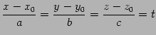 $\displaystyle \frac{x-x_0}{a}=\frac{y-y_0}{b}=\frac{z-z_0}{c}=t$