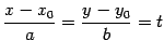 $\displaystyle \frac{x-x_{0}}{a}=\frac{y-y_0}{b}=t$