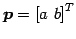 $ \vec{p}={[a\,\,b]}^{T}$