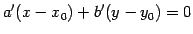 $\displaystyle a'(x-x_{0})+b'(y-y_0)=0$