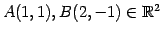 $ A(1,1),B(2,-1)\in\mathbb{R}^{2}$