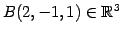 $ B(2,-1,1)\in\mathbb{R}^{3}$