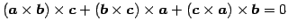 $ (\vec{a}\times\vec{b})\times\vec{c}+
(\vec{b}\times\vec{c})\times\vec{a}+
(\vec{c}\times\vec{a})\times\vec{b}=0$