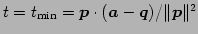 $ t=t_{\mathrm{min}}=
\vec{p}\cdot(\vec{a}-\vec{q})/\Vert\vec{p}\Vert^2$