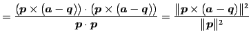 $\displaystyle = \frac{(\vec{p}\times(\vec{a}-\vec{q}))\cdot (\vec{p}\times(\vec...
...ec{p}}= \frac{\Vert\vec{p}\times(\vec{a}-\vec{q})\Vert^2} {\Vert\vec{p}\Vert^2}$