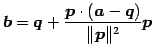 $\displaystyle \vec{b}= \vec{q}+ \frac{\vec{p}\cdot(\vec{a}-\vec{q})}{\Vert\vec{p}\Vert^2} \vec{p}$