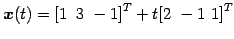 $ \vec{x}(t)={[1\,\,\,3\,\,-1]}^{T}+t{[2\,\,-1\,\,1]}^{T}$