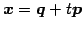 $ \vec{x}=\vec{q}+t\vec{p}$