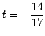 $\displaystyle t=-\frac{14}{17}$