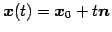 $\displaystyle \vec{x}(t)=\vec{x}_{0}+t\vec{n}$