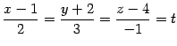 $\displaystyle \frac{x-1}{2}= \frac{y+2}{3}= \frac{z-4}{-1}=t$