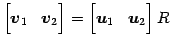 $\displaystyle \begin{bmatrix}\vec{v}_{1} & \vec{v}_{2} \end{bmatrix}= \begin{bmatrix}\vec{u}_{1} & \vec{u}_{2} \end{bmatrix}R$