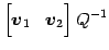 $\displaystyle \begin{bmatrix}\vec{v}_{1} & \vec{v}_{2} \end{bmatrix}Q^{-1}$