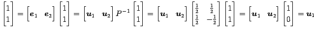 $\displaystyle \begin{bmatrix}1 \\ 1 \end{bmatrix} = \begin{bmatrix}\vec{e}_{1} ...
...} & \vec{u}_{2} \end{bmatrix} \begin{bmatrix}1 \\ 0 \end{bmatrix} = \vec{u}_{1}$