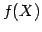 $\displaystyle f(X)$