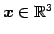 $ \vec{x}\in\mathbb{R}^{3}$