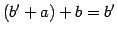 $\displaystyle (b'+a)+b=b'$