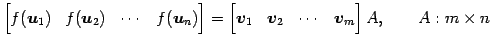 $\displaystyle \begin{bmatrix}f(\vec{u}_{1}) & f(\vec{u}_{2}) & \cdots & f(\vec{...
...v}_{1} & \vec{v}_{2} & \cdots & \vec{v}_{m} \end{bmatrix} A, \qquad A:m\times n$