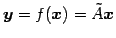 $ \vec{y}=f(\vec{x})=\tilde{A}\vec{x}$