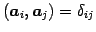 $\displaystyle (\vec{a}_{i},\vec{a}_{j})=\delta_{ij}$