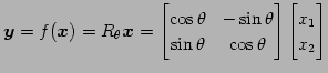 $\displaystyle \vec{y}=f(\vec{x})= R_\theta\vec{x}= \begin{bmatrix}\cos\theta & ...
...in\theta & \cos\theta \end{bmatrix} \begin{bmatrix}x_{1} \\ x_{2} \end{bmatrix}$