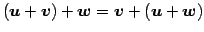 $ (\vec{u}+\vec{v})+\vec{w}=
\vec{v}+(\vec{u}+\vec{w})$