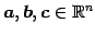 $ \vec{a},\vec{b},\vec{c}\in\mathbb{R}^{n}$