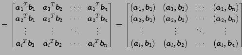 $\displaystyle = \begin{bmatrix}{\vec{a}_1}^{T}\vec{b}_1 & {\vec{a}_1}^{T}\vec{b...
...ec{b}_1) & (\vec{a}_l,\vec{b}_2) & \cdots & (\vec{a}_l,\vec{b}_n) \end{bmatrix}$