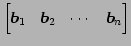 $\displaystyle \begin{bmatrix}\vec{b}_{1} & \vec{b}_{2} & \cdots & \vec{b}_{n} \end{bmatrix}$