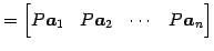 $\displaystyle = \begin{bmatrix}P\vec{a}_{1} & P\vec{a}_{2} & \cdots & P\vec{a}_{n} \end{bmatrix}$