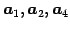 $ \vec{a}_1,\vec{a}_2,\vec{a}_4$