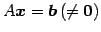 $ A\vec{x}=\vec{b}\,(\neq\vec{0})$