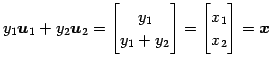 $\displaystyle y_1\vec{u}_1+ y_2\vec{u}_2 = \begin{bmatrix}y_1 \\ y_1+y_2 \end{bmatrix} = \begin{bmatrix}x_1 \\ x_2 \end{bmatrix} = \vec{x}$