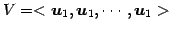 $\displaystyle V=<\vec{u}_{1},\vec{u}_{1},\cdots,\vec{u}_{1}>$