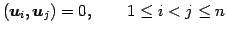 $\displaystyle (\vec{u}_i,\vec{u}_j)=0, \qquad 1\leq i<j\leq n$