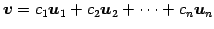 $\displaystyle \vec{v}=c_1\vec{u}_1+c_2\vec{u}_2+\cdots+c_n\vec{u}_n$