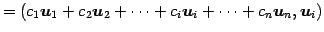 $\displaystyle = (c_1\vec{u}_1+c_2\vec{u}_2+ \cdots+ c_i\vec{u}_i+ \cdots+ c_n\vec{u}_n,\vec{u}_i)$