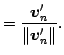 $\displaystyle =\frac{\vec{v}'_n}{\Vert\vec{v}'_n\Vert}.$