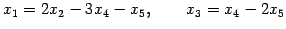 $\displaystyle x_{1}=2x_{2}-3x_4-x_5, \qquad x_{3}=x_4-2x_5$