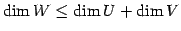 $\displaystyle \dim W\leq \dim U+\dim V$