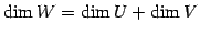 $\displaystyle \dim W=\dim U+\dim V$