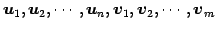 $\displaystyle \vec{u}_1, \vec{u}_2, \cdots, \vec{u}_n, \vec{v}_1, \vec{v}_2, \cdots, \vec{v}_m$