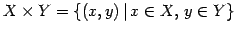 $\displaystyle X\times Y= \left\{(x,y)\,\vert\, x\in X,\, y\in Y \right\}$