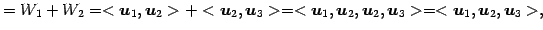 $\displaystyle =W_1+W_2= <\vec{u}_1,\vec{u}_2>+ <\vec{u}_2,\vec{u}_3>= <\vec{u}_1,\vec{u}_2,\vec{u}_2,\vec{u}_3>= <\vec{u}_1,\vec{u}_2,\vec{u}_3>,$