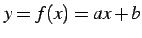 $ y=f(x)=ax+b$