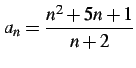 $\displaystyle a_{n}=\frac{n^2+5n+1}{n+2}$